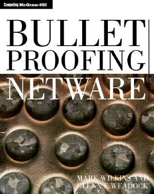 Bulletproofing Netware: Solving the 175 Most Common Problems Before They Happen