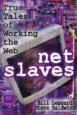 Net Slaves: True Tales of Working the Web