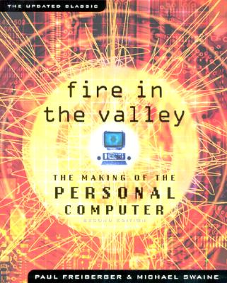Image for Fire in the Valley: The Making of The Personal Computer (Second Edition)