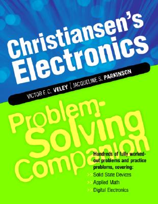 Image for Christiansen's Electronics Problem-Solving Companion: Hundreds of Fully Worked-Out Problems and Practice Problems, Covering Solid State Devices, Applied Math, Digital Electronics (Problem Solvers)
