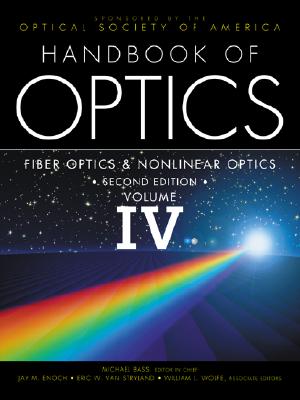 Handbook of Optics, Volume IV: Fiber Optics and Nonlinear Optics