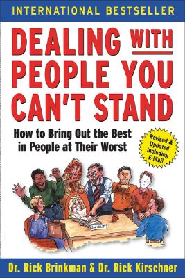 Image for Dealing with People You Can't Stand: How to Bring Out the Best in People at Their Worst