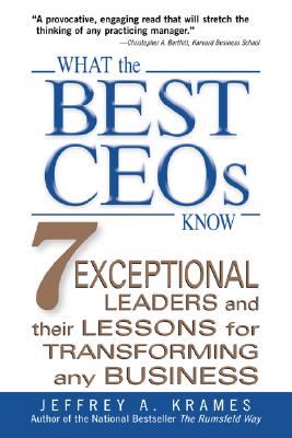 Image for What the Best CEOs Know : 7 Exceptional Leaders and Their Lessons for Transforming any Business