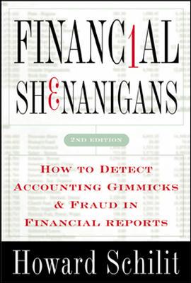 Financial Shenanigans: How to Detect Accounting Gimmicks and Fraud in Financial Reports Image for Financial Shenanigans: How to Detect Accounting Gimmicks and Fraud in Financial Reports