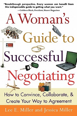 Image for A Woman's Guide to Successful Negotiating: How to Convince, Collaborate and Create Your Way to Agreement