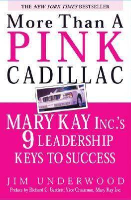 More Than a Pink Cadillac : Mary Kay, Inc.'s Nine Leadership Keys to Success