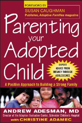 Image for Parenting Your Adopted Child : A Positive Approach to Building a Strong Family