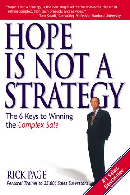 Image for Hope Is Not a Strategy: The 6 Keys to Winning the Complex Sale: The 6 Keys to Winning the Complex Sale