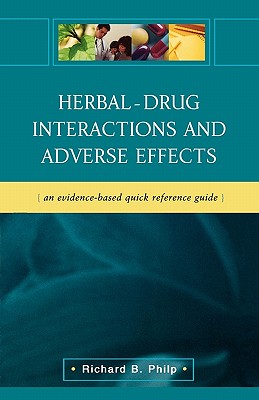 Herbal - Drug Interactions and Adverse Effects: An Evidence-Based Quick Reference Guide