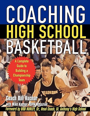 Coaching High School Basketball: A Complete Guide to Building a Championship Team
