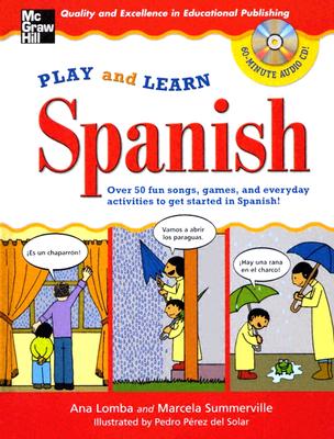 Play and Learn Spanish (Book + Audio CD): Over 50 Fun songs, games and everdyday activities to get started in Spanish
