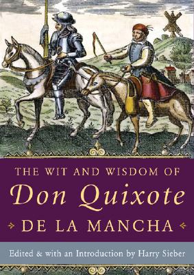 The Wit and Wisdom of Don Quixote de la Mancha