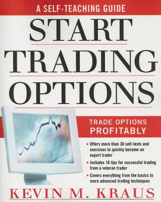 How to Start Trading Options: A Self-Teaching Guide for Trading Options Profitably