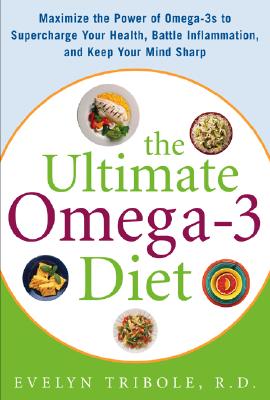 Image for The Ultimate Omega-3 Diet: Maximize the Power of Omega-3s to Supercharge Your Health, Battle Inflammation, and Keep Your Mind Sharp
