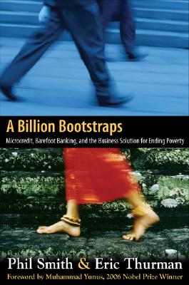 Image for A Billion Bootstraps: microcredit, barefoot banking, and the business solution for ending poverty [signed]