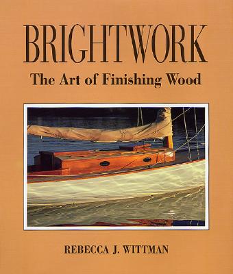 Brightwork: The Art of Finishing Wood