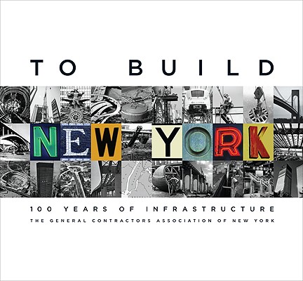 To Build New York to Build New York: 100 Years of Infrastructure 100 Years of Infrastructure
