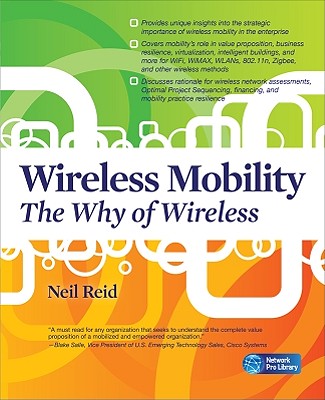 Image for Wireless Mobility: The Why of Wireless (Network Pro Library)