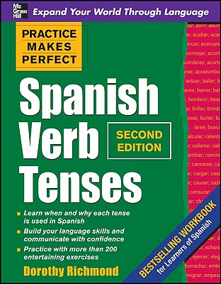 Practice Makes Perfect Spanish Verb Tenses, Second Edition (Practice Makes Perfect Series)