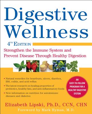 Digestive Wellness: Strengthen The Immune System And Prevent Disease Through Healthy Digestion, Fourth Edition
