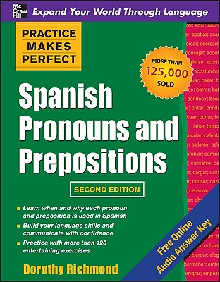 Practice Makes Perfect Spanish Pronouns and Prepositions Image for Practice Makes Perfect Spanish Pronouns and Prepositions