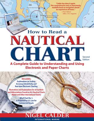 How To Read A Nautical Chart - Second Edition: A Complete Guide To Understanding And Using Electronic And Paper Charts
