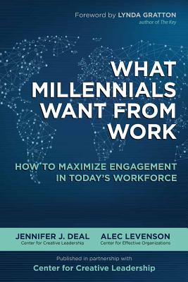 What Millennials Want from Work: How to Maximize Engagement in Todays Workforce