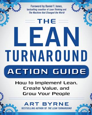 The Lean Turnaround Action Guide: How to Implement Lean, Create Value and Grow Your People
