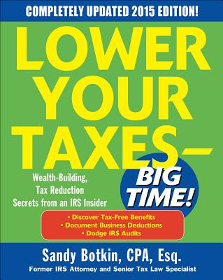 Image for Lower Your Taxes - BIG TIME! 2015 Edition: Wealth Building, Tax Reduction Secrets from an IRS Insider