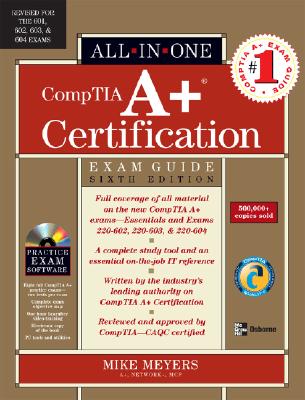 CompTIA A+ Certification All-in-One Exam Guide, Sixth Edition