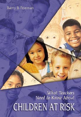 What Teachers Need to Know about Children At-Risk