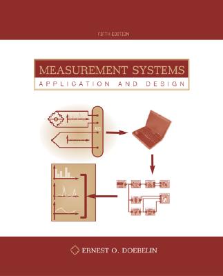 Measurement Systems: Application and Design (Mcgraw-Hill Series in Mechanical and Industrial Engineering)