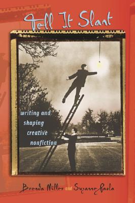 Image for Tell It Slant: Writing and Shaping Creative Nonfiction Tell It Slant: Writing and Shaping Creative Nonfiction