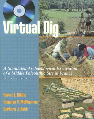 Virtual Dig: A Simulated Archaeological Excavation of a Middle Paleolithic Site in France, with Student CD-ROM (Win-PC only)