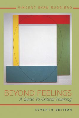 Image for Beyond Feelings: A Guide to Critical Thinking Beyond Feelings: A Guide to Critical Thinking