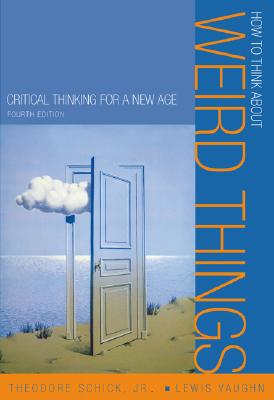 How to Think About Weird Things: Critical Thinking for a New Age