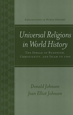 Image for Universal Religions in World History: Buddhism, Christianity, and Islam (Explorations in World History) Universal Religions in World History: Buddhism, Christianity, and Islam (Explorations in World History)
