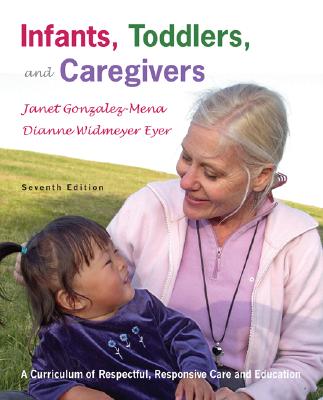 Infants, Toddlers, and Caregivers, 7th Edition