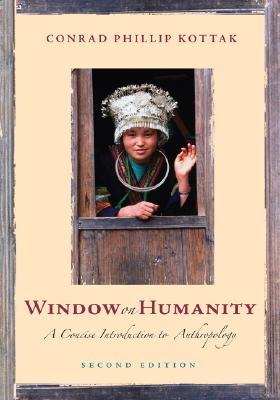 Window on Humanity: A Concise Introduction to General Anthropology