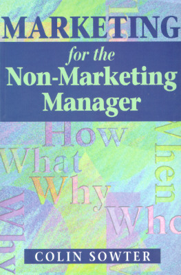 Marketing for the Non-Marketing Manager: Marketing Is Too Important to Be Left to the Marketing Department