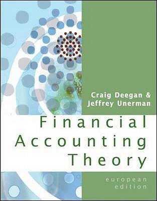 Financial Accounting Theory. Craig Deegan, Jeffrey Unerman