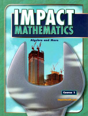 IMPACT Mathematics: Algebra and More, Course 1, Student Edition