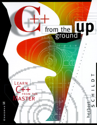Image for C++ from the Ground Up: Learn C++ from the Master
