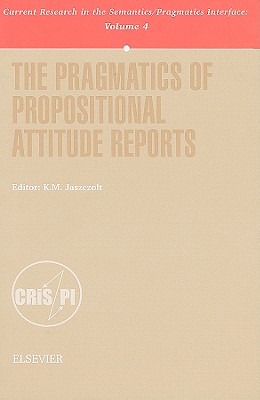 The Pragmatics of Propositional Attitude Reports (Current Research in the Semantics / Pragmatics Interface, 4)