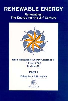 Renewable Energy: Renewables: The Energy for the 21st Century: World Renewable Energy Congress VI, 1-7 July 2000, Brighton, UK. Part III: Related Topics: Water Technology, Country Reports, Policy Issues; Solar Energy Materials / Poster Papers; Low Energy Architecture / Poster Papers; Photovoltaic Te
