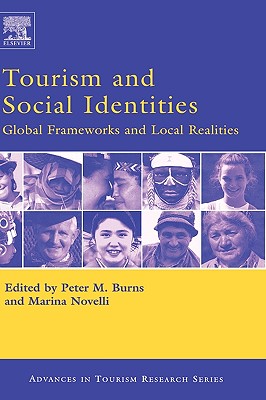 Tourism and Social Identities: Global Frameworks and Local Realities (Advances in Tourism Research)