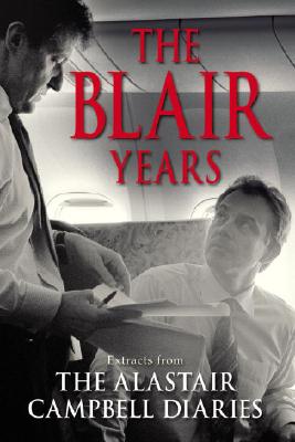 The Blair Years: Extracts From The Alastair Campbell Diaries