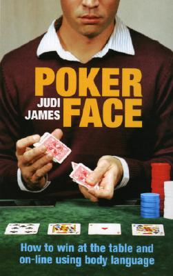 Poker Face: How to win poker at the table and online [Paperback] James, Judi
