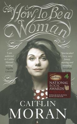 How to Be a Woman