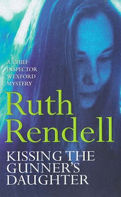 Kissing the Gunner's Daughter, Rendell, Ruth Kissing the Gunner's Daughter, Rendell, Ruth
